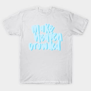 Make heaven crowded T-Shirt